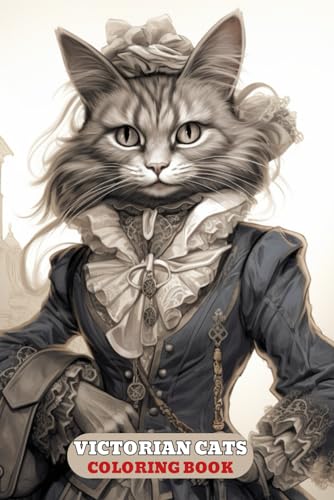 Victorian Cats For Adults: Coloring Book with Cute kittens, Victorian fashion, Cat in Victorian dress, kitty coloring pages, and More von Independently published